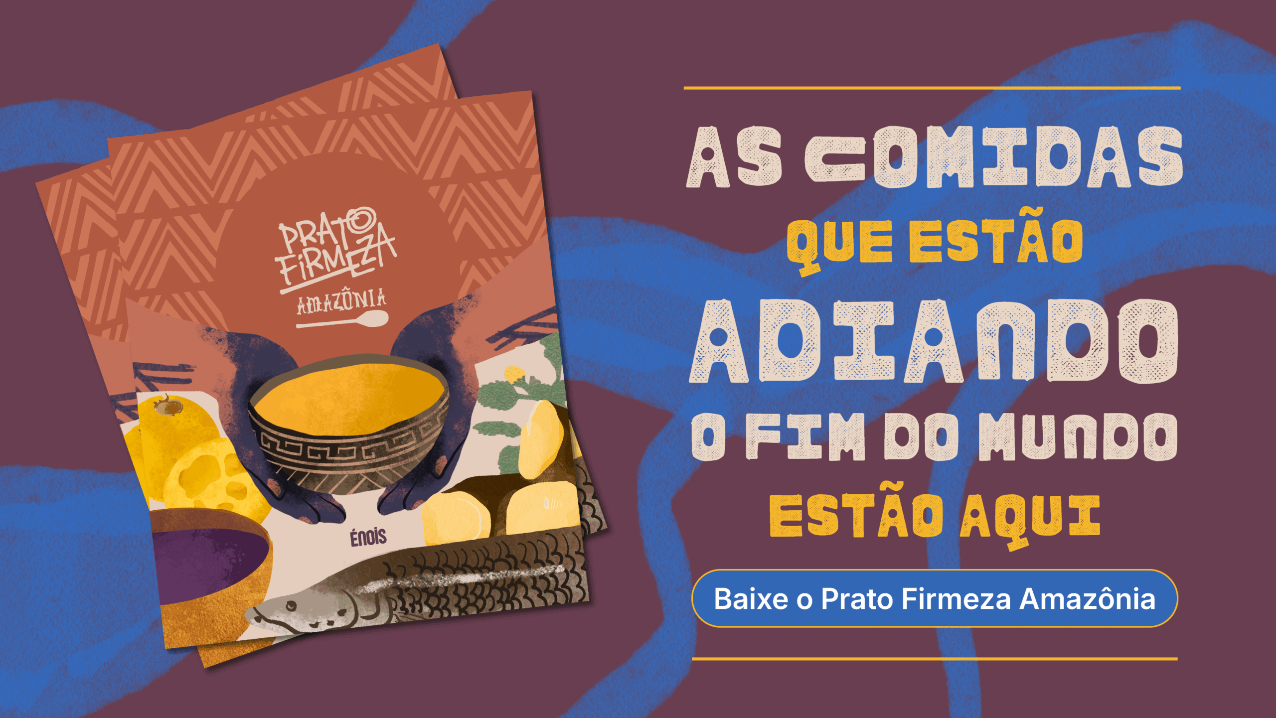 Prato Firmeza Amazônia – As comidas que estão adiando o fim do mundo estão aqui